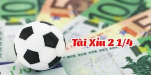 Tài Xỉu 2 1/4 Là Sao? Bật Mí Cách Đọc Kèo Đúng Nhất Tài Xỉu 2 1/4 Là Sao? Bật Mí Cách Đọc Kèo Đúng Nhất