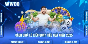 Cách Chơi Lô Xiên Quay Hiệu Quả Nhất 2025